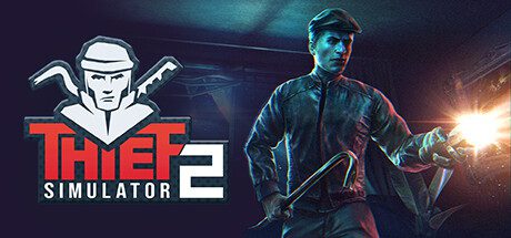盗贼模拟器2/Thief Simulator 2（更新至v1.27c）