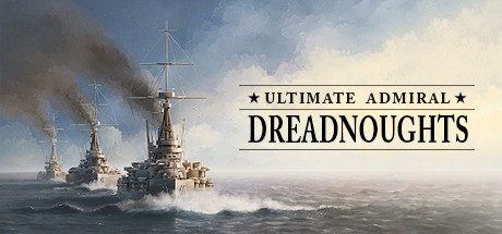 终极提督：无畏战舰/Ultimate Admiral: Dreadnoughts（更新至v1.7.0.0）