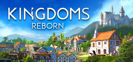王国重生/Kingdoms Reborn（更新至v0.264）