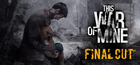 这是我的战争/This War of Mine（已升级至Build.17144680）