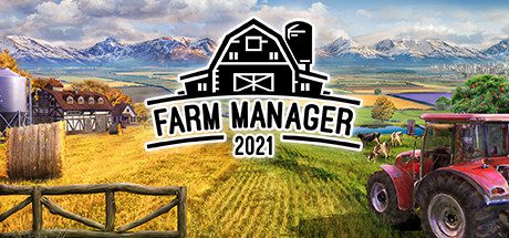 农场经理2021/Farm Manager 2021（更新至Build.16251459）