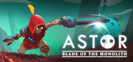 阿斯特：巨碑之刃/Astor: Blade of the Monolith（更新至v20240918）