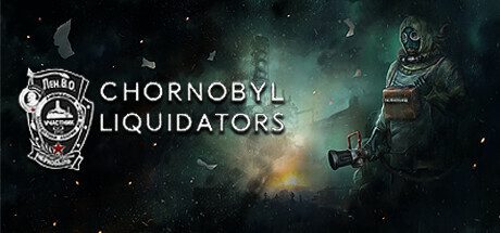 切尔诺贝利清算人/Chornobyl Liquidators（更新至v1.1.31）