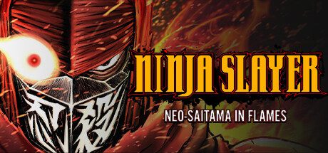 忍者杀手：火烧新埼玉/NINJA SLAYER NEO-SAITAMA IN FLAMES（更新至Build.16374634）