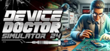 智能设备修理专家模拟器2024/Device Doctor Simulator 2024