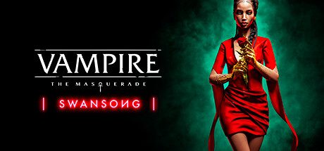 吸血鬼：避世血族 – 绝唱/Vampire: The Masquerade – Swansong（v1.3.51600）