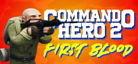 突击队英雄 2：第一滴血/Commando Hero 2 : First Blood
