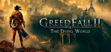 贪婪之秋2：垂死世界/GreedFall II: The Dying World（已升级到Build.22918498）