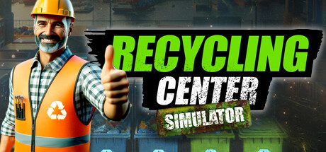 回收中心模拟器/Recycling Center Simulator（更新至v1.1.6）