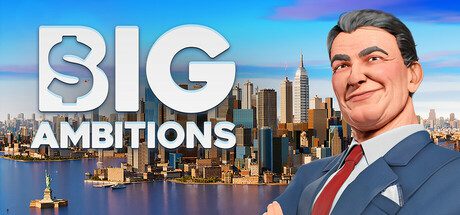 雄心壮志/Big Ambitions（已更新至Build.20981533）
