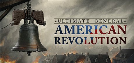 终极将军：美国革命/Ultimate General: American Revolution（升级至Build.16810602）