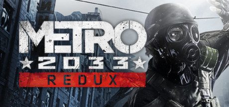 地铁2033：重制版/Metro 2033: Redux（版本已更新至Build.20790582）
