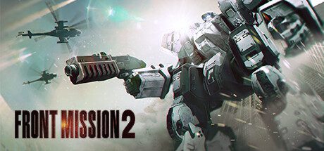前线任务2：复刻版/FRONT MISSION 2: Remake（已推送至v1.0.9版本）