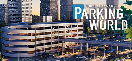 停车世界：建造与管理/Parking World: Build & Manage（更新至v1.0.0）
