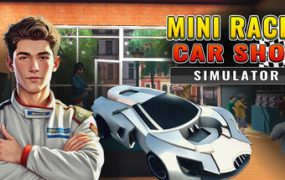 《迷你赛车商店/Mini Racer Car Shop Simulator》模拟经营类游戏
