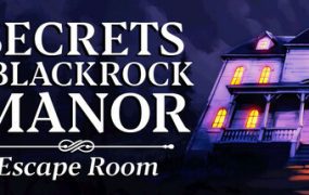黑石庄园的秘密-密室逃脱/Secrets of Blackrock Manor – Escape Room